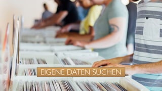 EIGENE DATEN SUCHEN
 