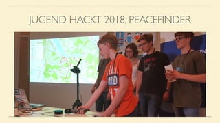 JUGEND HACKT 2018, PEACEFINDER
 