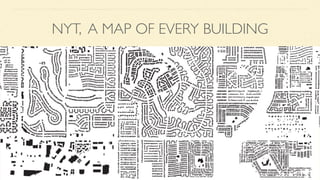 NYT, A MAP OF EVERY BUILDING
 