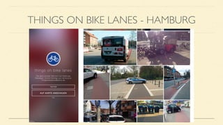 THINGS ON BIKE LANES - HAMBURG
 