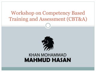 Workshop on Competency Based
Training and Assessment (CBT&A)
 