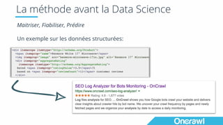 La méthode avant la Data Science
Maitriser, Fiabiliser, Prédire
Un exemple sur les données structurées:
 