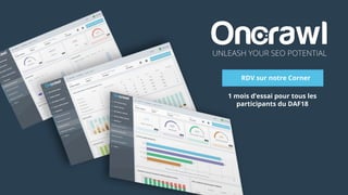 RDV sur notre Corner
1 mois d’essai pour tous les
participants du DAF18
 