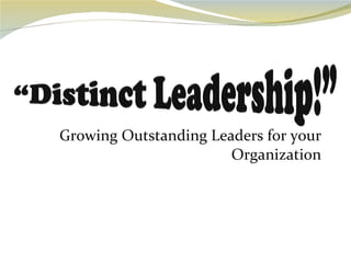 Growing Outstanding Leaders for your Organization 