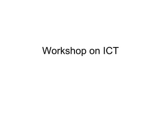 Workshop on ICT 