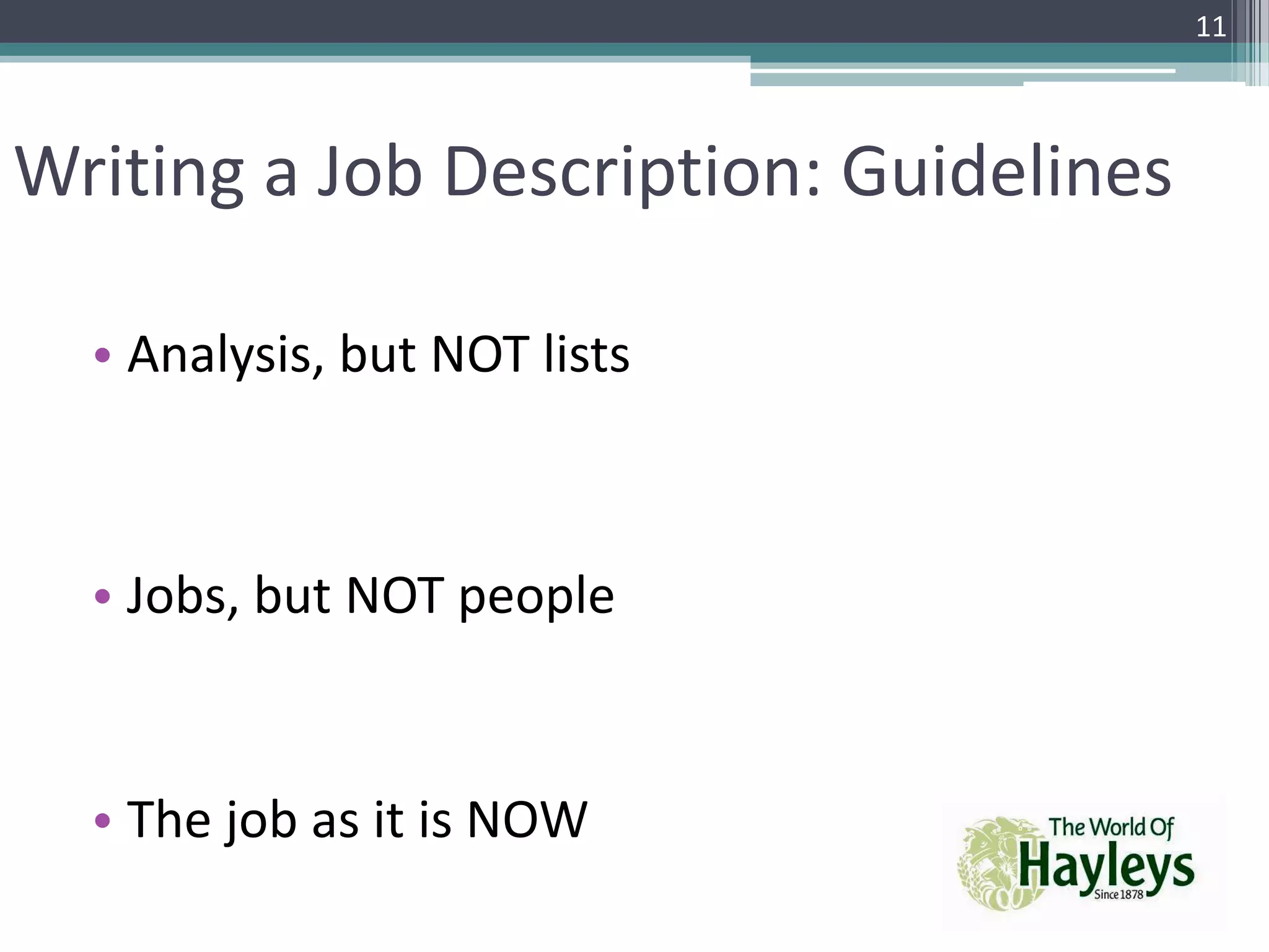 • Analysis, but NOT lists
• Jobs, but NOT people
• The job as it is NOW
Writing a Job Description: Guidelines
11
 