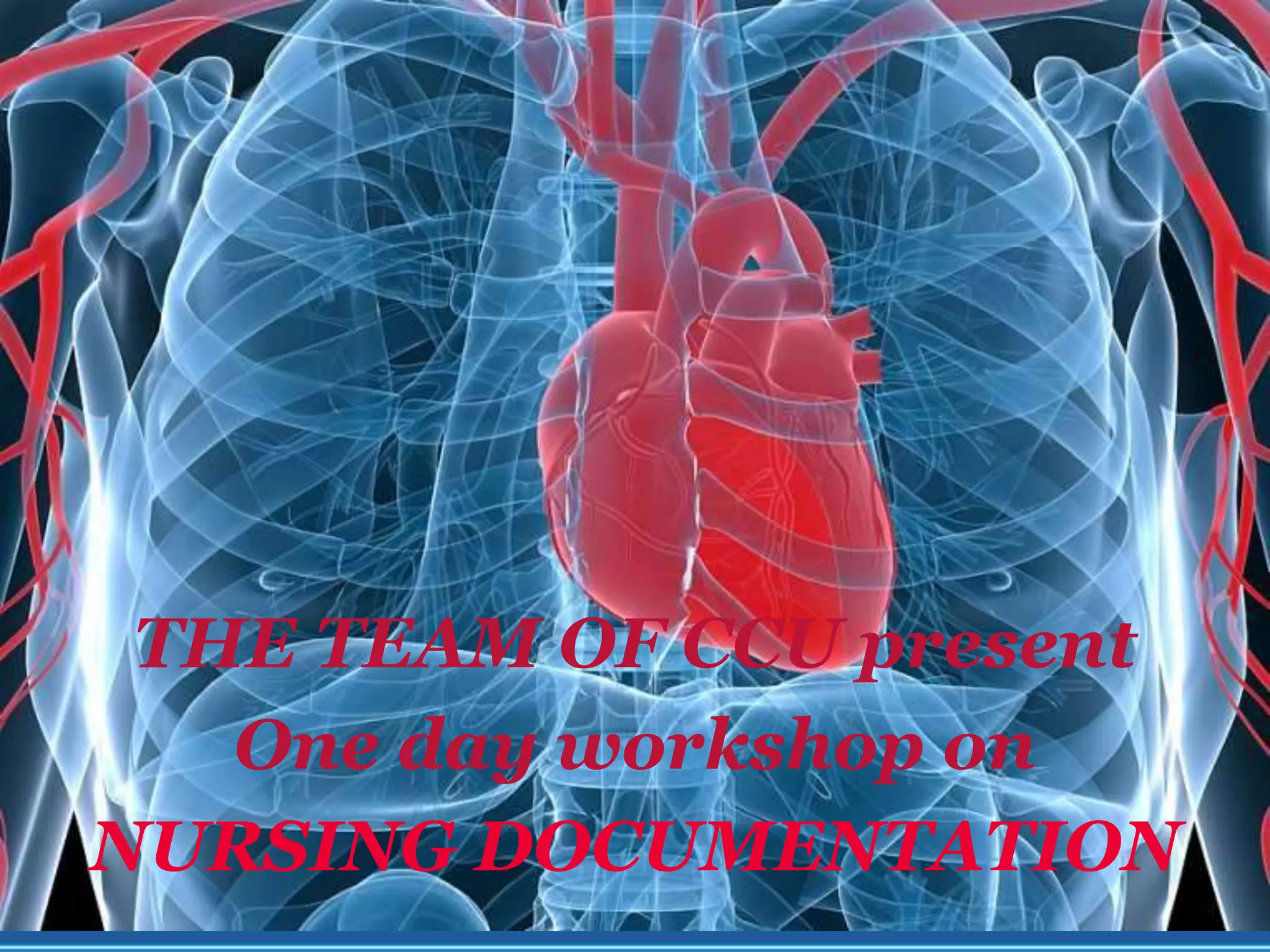 THE TEAM OF CCU present
One day workshop on
NURSING DOCUMENTATION
 