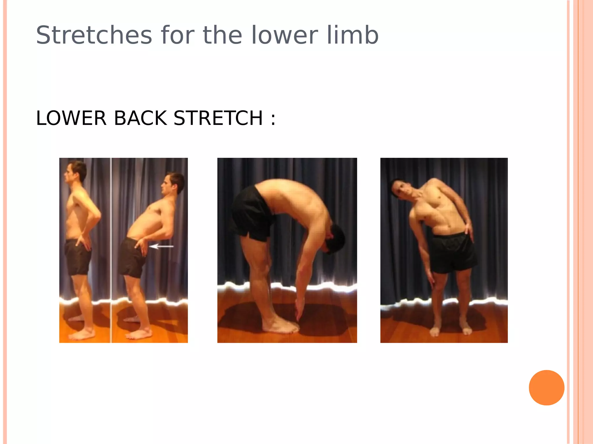 Stretches for the lower limb


LOWER BACK STRETCH :
 