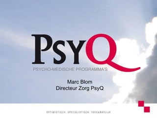 Marc Blom Directeur Zorg PsyQ 