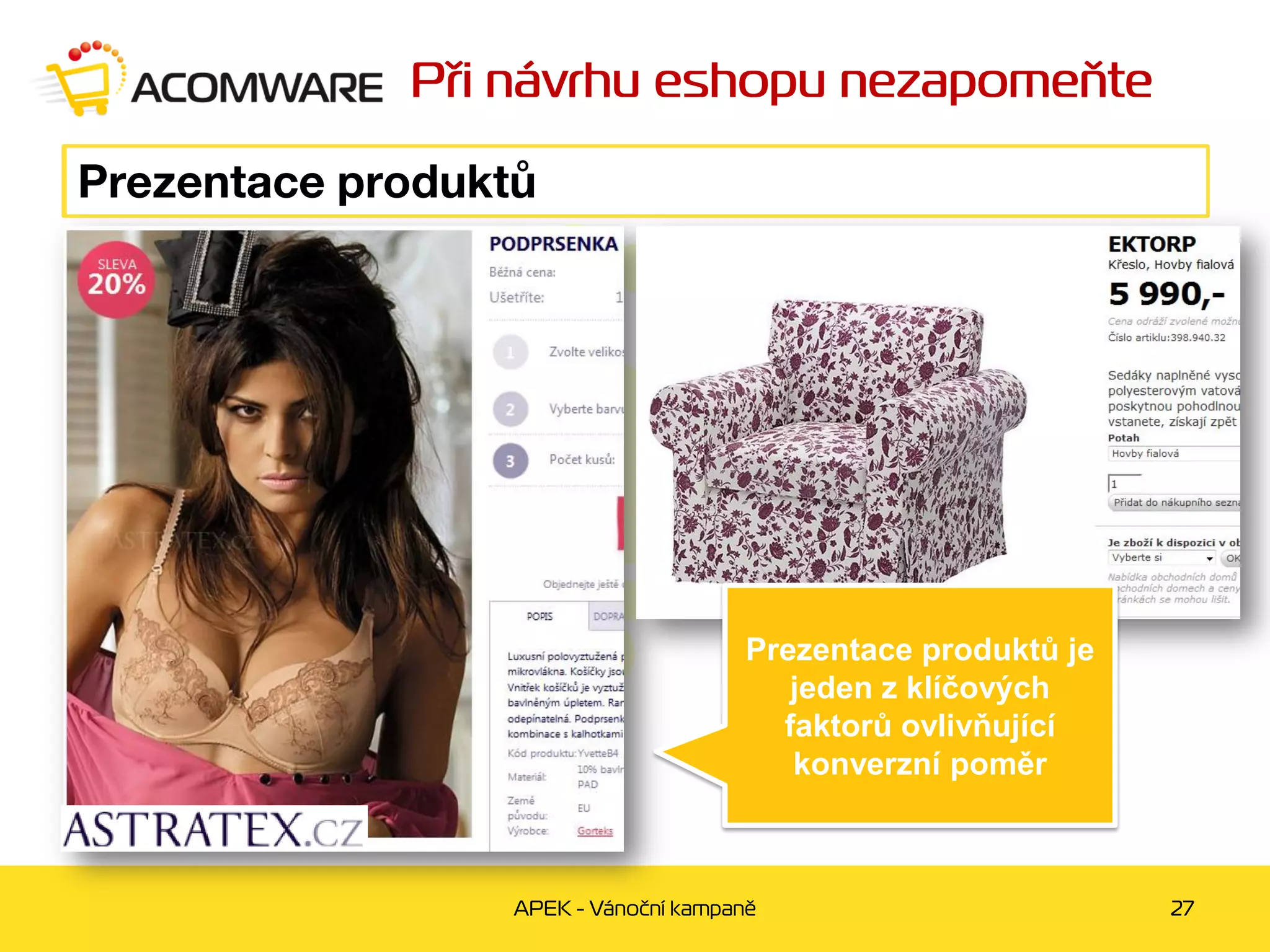 Prezentace produktů je
   jeden z klíčových
  faktorů ovlivňující
   konverzní poměr
 