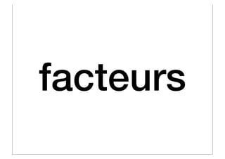 facteurs
 
