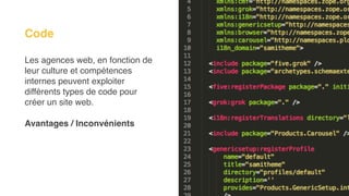 Les agences web, en fonction de
leur culture et compétences
internes peuvent exploiter
différents types de code pour
créer un site web.
Avantages / Inconvénients
Code
 
