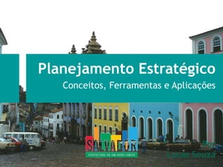 Planejamento Estratégico Conceitos, Ferramentas e Aplicações Por Lucas Souza 