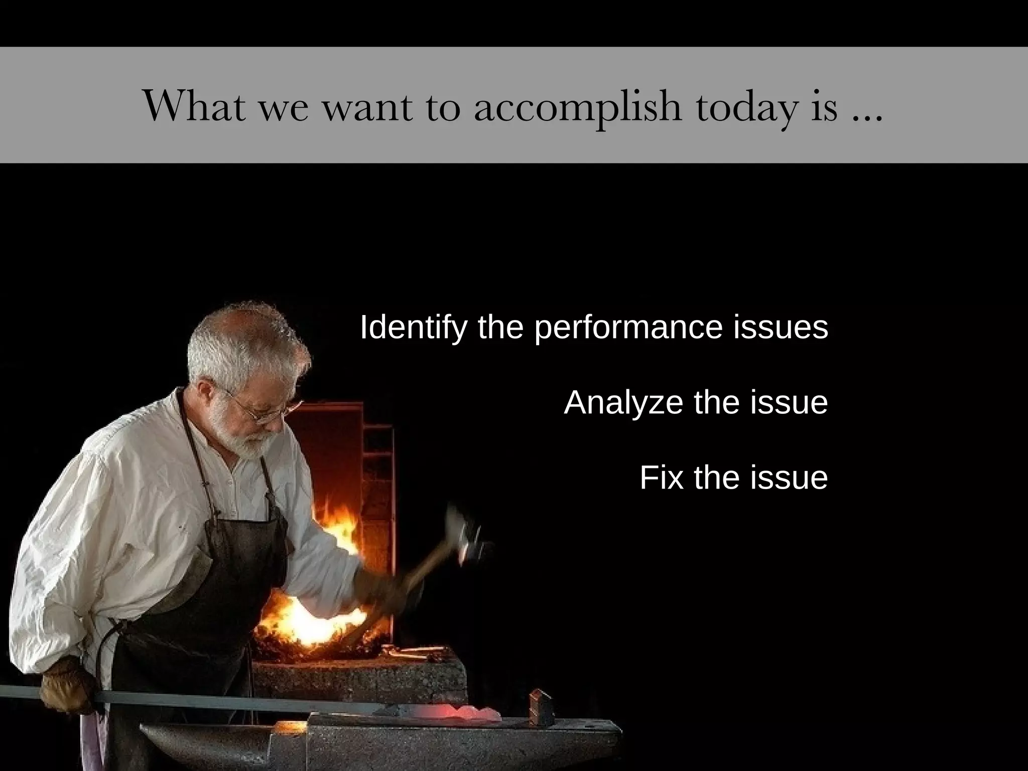 Identify the performance issues 