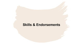 Skills & Endorsements
 