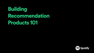 Building
Recommendation
Products 101
 