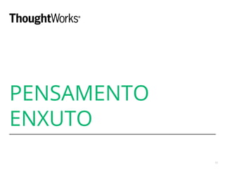 PENSAMENTO
ENXUTO
15
 