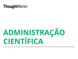 ADMINISTRAÇÃO
CIENTÍFICA
2
 