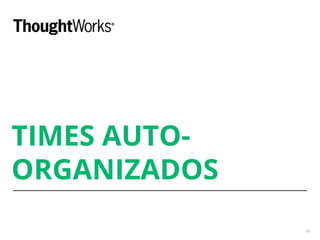 TIMES AUTO-
ORGANIZADOS
28
 