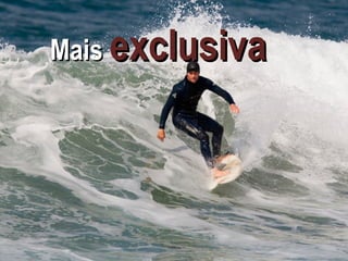 Mais exclusiva

       .
 