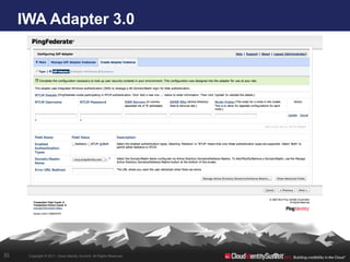 IWA Adapter 3.0




35    Copyright © 2011. Cloud Identity Summit. All Rights Reserved.
 