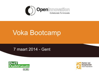 Voka Bootcamp
7 maart 2014 - Gent
 