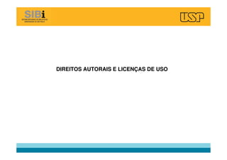 DIREITOS AUTORAIS E LICENÇAS DE USO
 