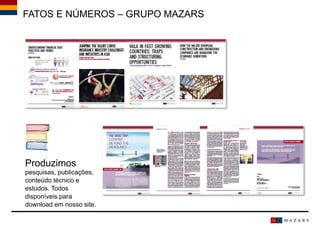 FATOS E NÚMEROS – GRUPO MAZARS
Produzimos
pesquisas, publicações,
conteúdo técnico e
estudos. Todos
disponíveis para
download em nosso site.
 