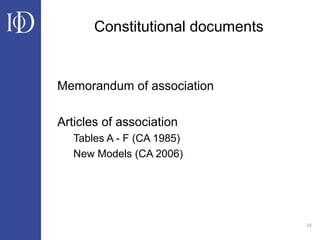 25
Constitutional documents
Memorandum of association
Articles of association
Tables A - F (CA 1985)
New Models (CA 2006)
 
