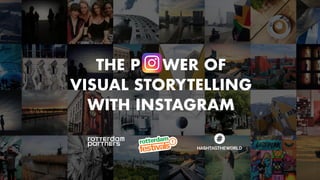 THE P WER OF
VISUAL STORYTELLING
WITH INSTAGRAM
 