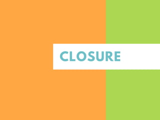 CLOSURE
 