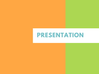 PRESENTATION
 