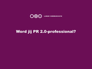 Word jij PR 2.0-professional? 