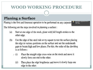 WOOD WORKING PROCEDURE
Planing a Surface
 