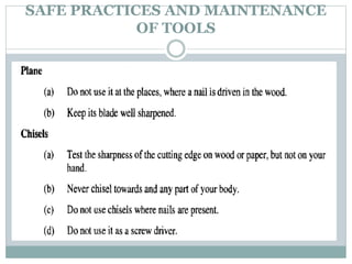 SAFE PRACTICES AND MAINTENANCE
OF TOOLS
 