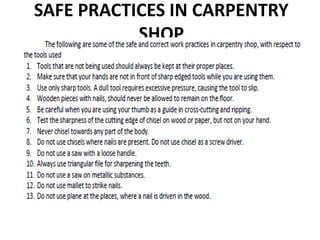 SAFE PRACTICES IN CARPENTRY
SHOP
 