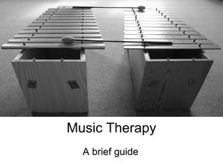 Music Therapy A brief guide 