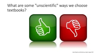 What are some "unscientific" ways we choose
textbooks?
http://clipartix.com/thumbs-up-clipart-image-1337/
 