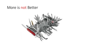 More is not Better
 