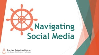 Navigating
Social Media
 