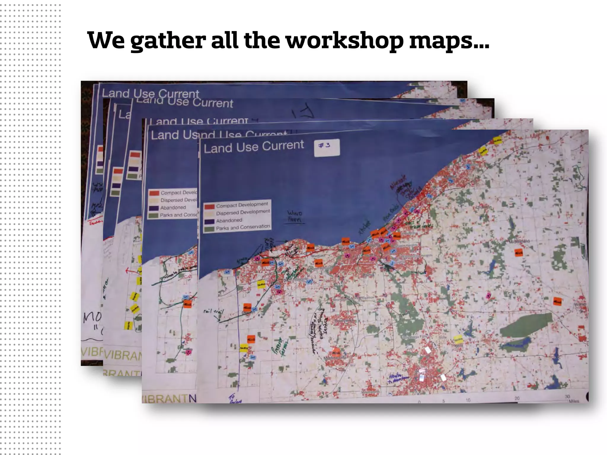 We gather all the workshop maps…
 