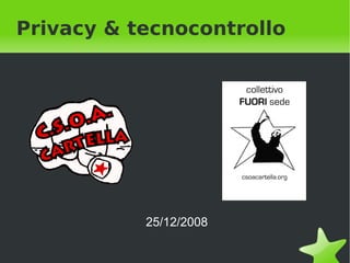 Privacy & tecnocontrollo 25/12/2008 