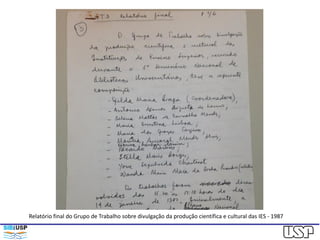 Relatório final do Grupo de Trabalho sobre divulgação da produção científica e cultural das IES - 1987
 