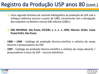 Registro da Produção USP em 1985 (cont.)
 Entrada de dados: identificação, dos trabalhos, tipos de documentos,
nacionalid...