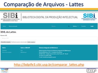 Comparação de Arquivos - Lattes
http://bdpife3.sibi.usp.br/comparar_lattes.php
 