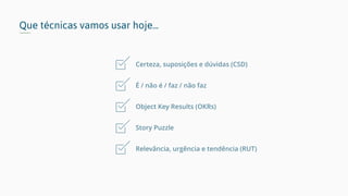 First things, first...
Monte um bom time
para chegar a um consenso
Descubra um bom
problema para resolver
 