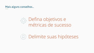 E não se esqueça dos mantras!
Fail fast, fail often…
*Babineaux & Krumboltz
Iterar, iterar e iterar…
 