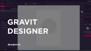 GRAVIT
DESIGNER
designer.io
 