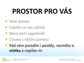 PROSTOR PRO VÁS






Vaše dotazy
Cokoliv co vás zajímá
Něco jsem zapomněl
Chcete s něčím pomoci
Rád vám poradím i později, vezměte si
vizitku a napište mi

 