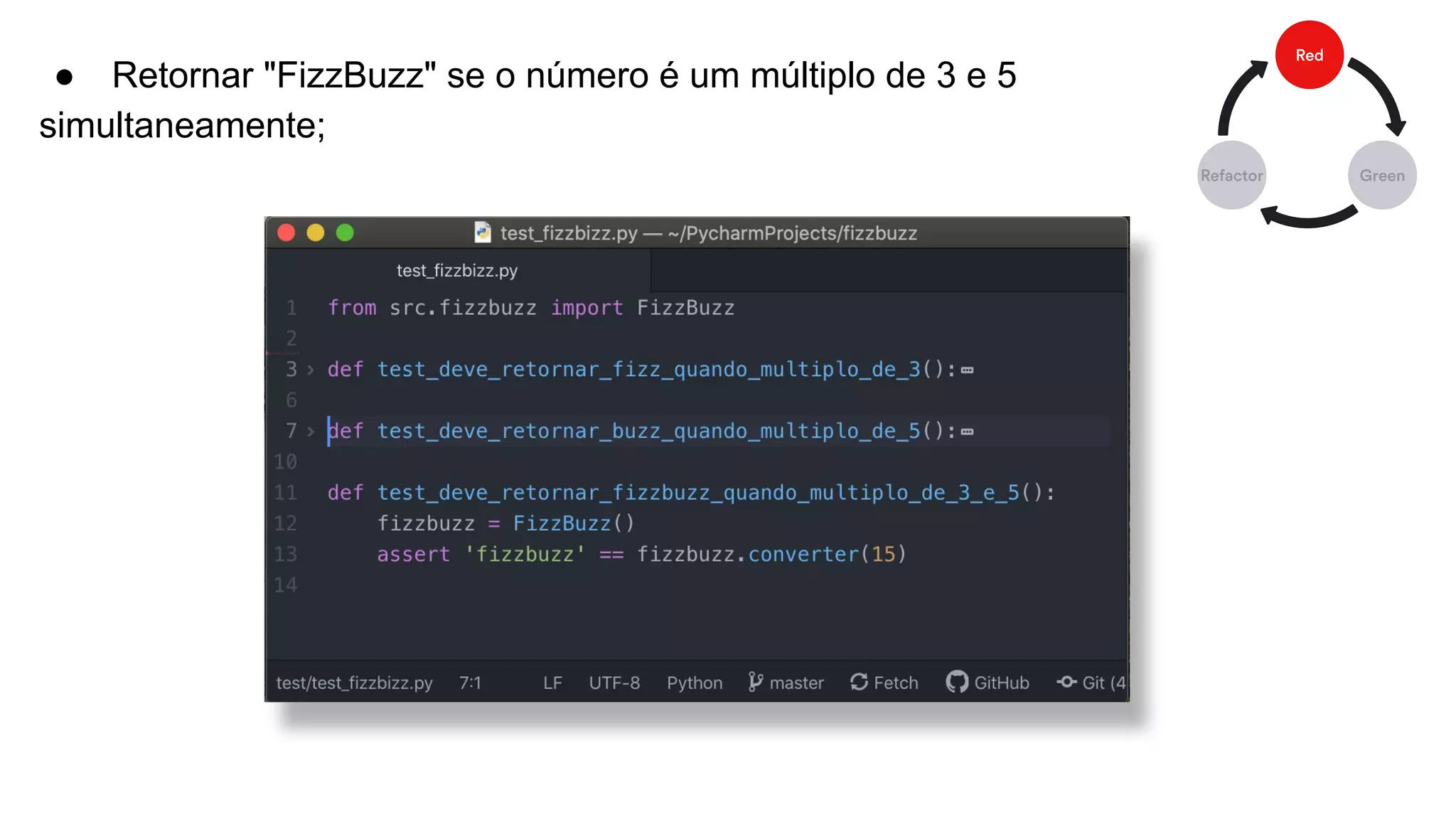 ● Retornar "FizzBuzz" se o número é um múltiplo de 3 e 5
simultaneamente;
 